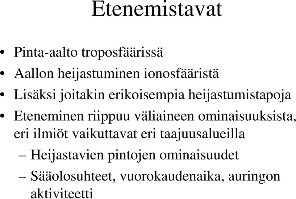 väliaineen ominaisuuksista, eri ilmiöt vaikuttavat eri taajuusalueilla