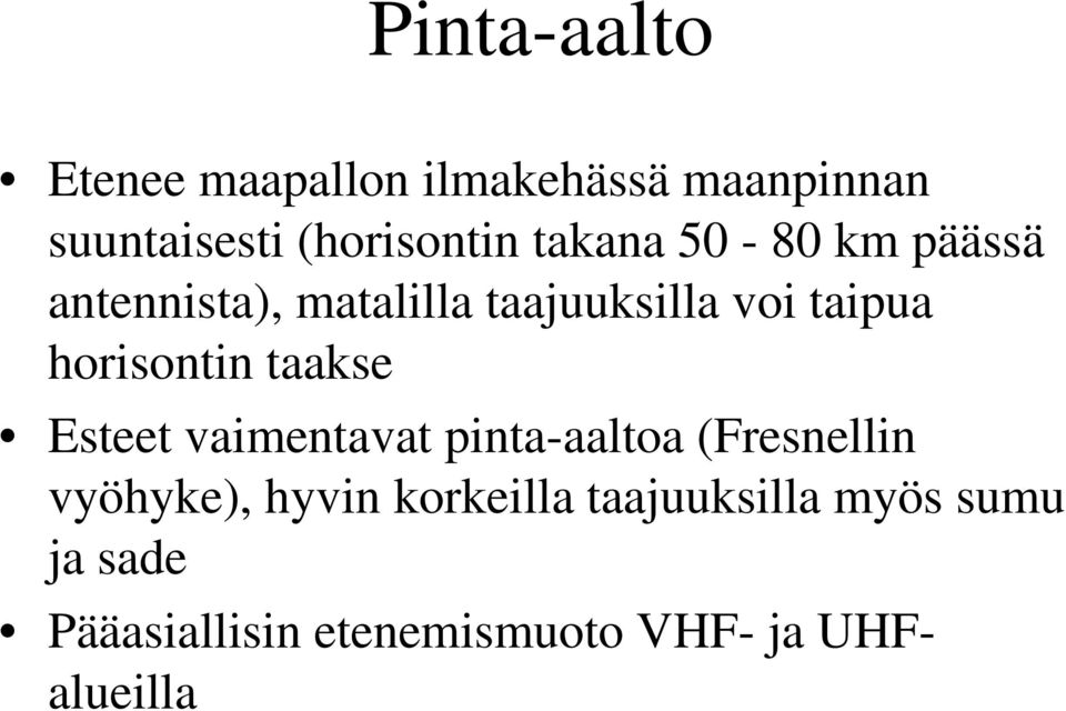 horisontin taakse Esteet vaimentavat pinta-aaltoa (Fresnellin vyöhyke), hyvin