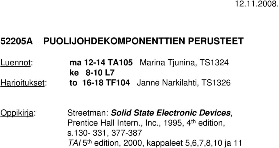 ke 8-10 L7 Harjoitukset: to 16-18 TF104 Jae Narkilahti, TS1326 Oppikirja: