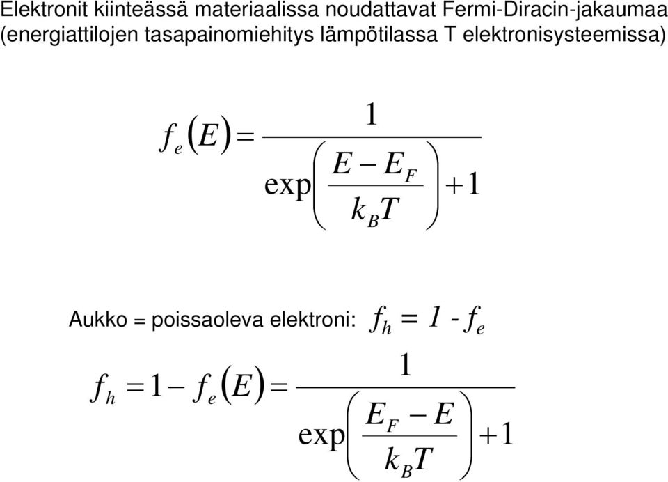 lämpötilassa T elektroisysteemissa) ( ) 1 exp 1 + = T k f B