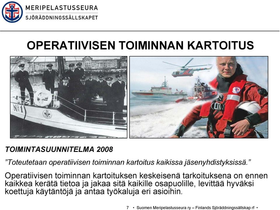 i ä Operatiivisen toiminnan kartoituksen keskeisenä tarkoituksena on ennen kaikkea