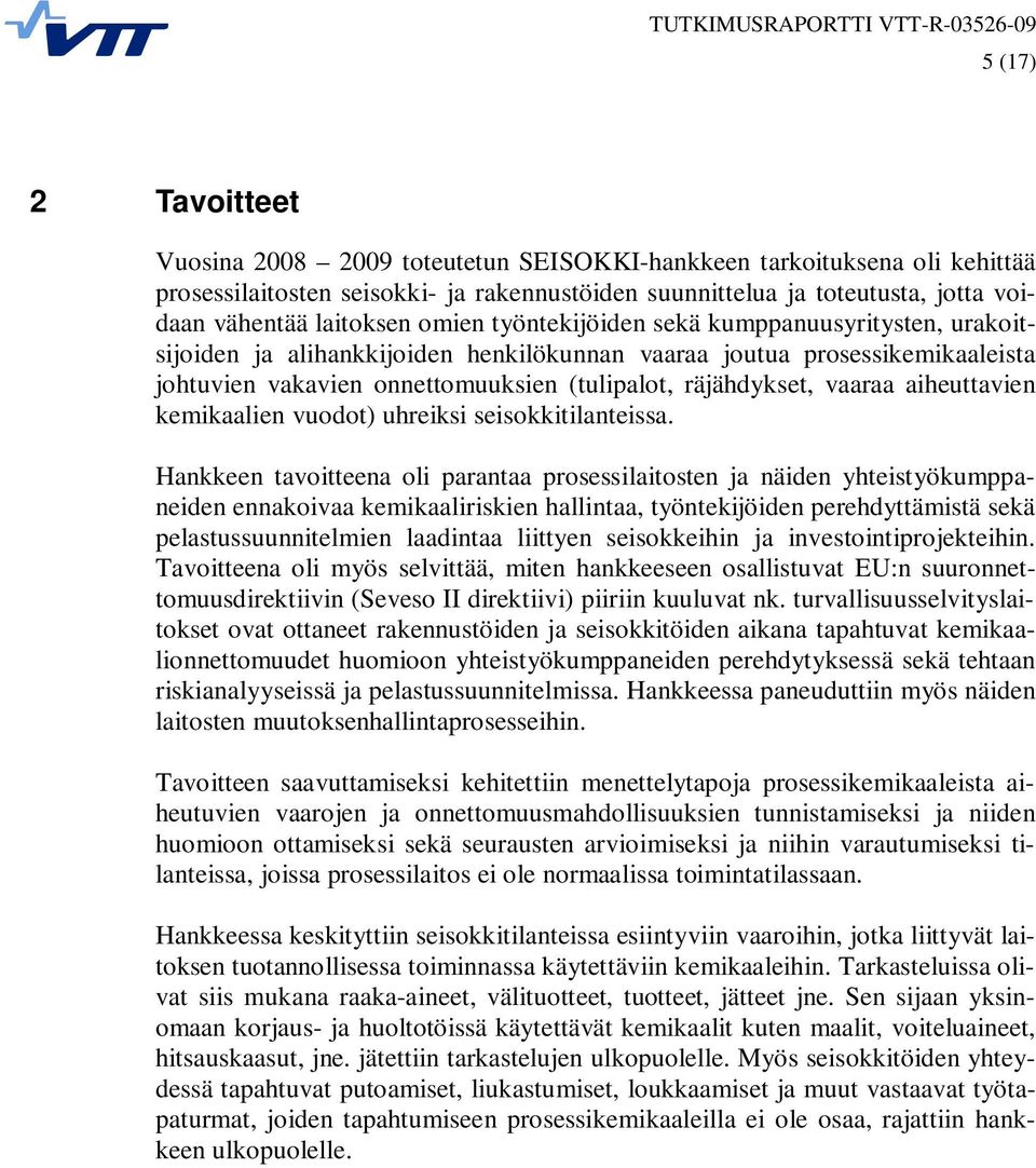 räjähdykset, vaaraa aiheuttavien kemikaalien vuodot) uhreiksi seisokkitilanteissa.