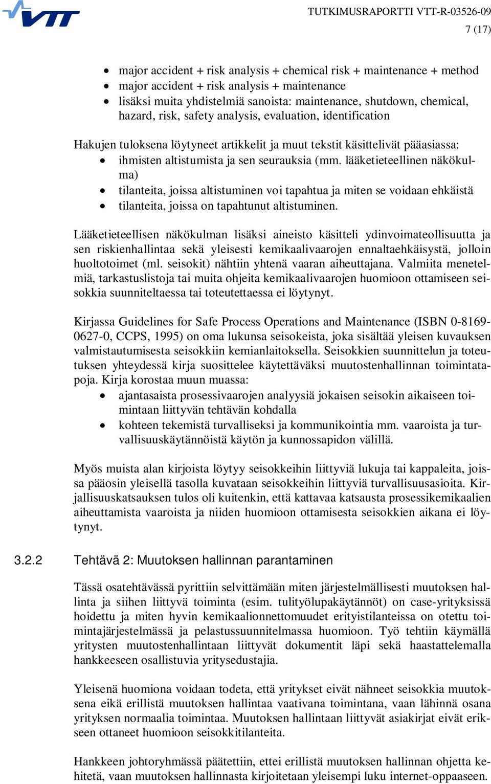 lääketieteellinen näkökulma) tilanteita, joissa altistuminen voi tapahtua ja miten se voidaan ehkäistä tilanteita, joissa on tapahtunut altistuminen.