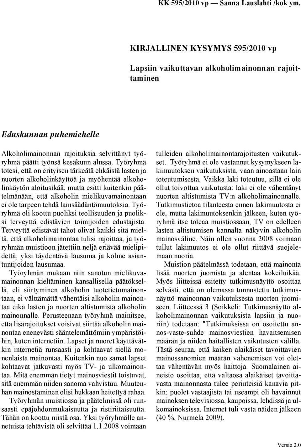 mielikuvamainontaan ei ole tarpeen tehdä lainsäädäntömuutoksia. Työryhmä oli koottu puoliksi teollisuuden ja puoliksi terveyttä edistävien toimijoiden edustajista.