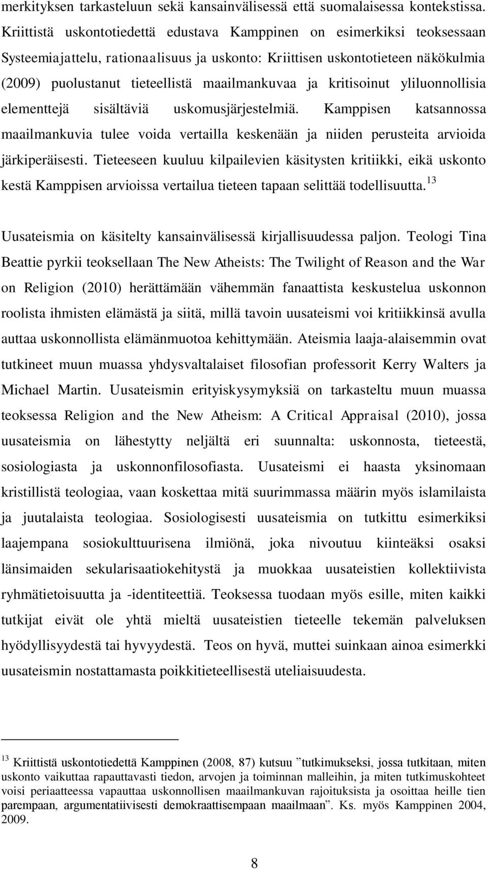 maailmankuvaa ja kritisoinut yliluonnollisia elementtejä sisältäviä uskomusjärjestelmiä.