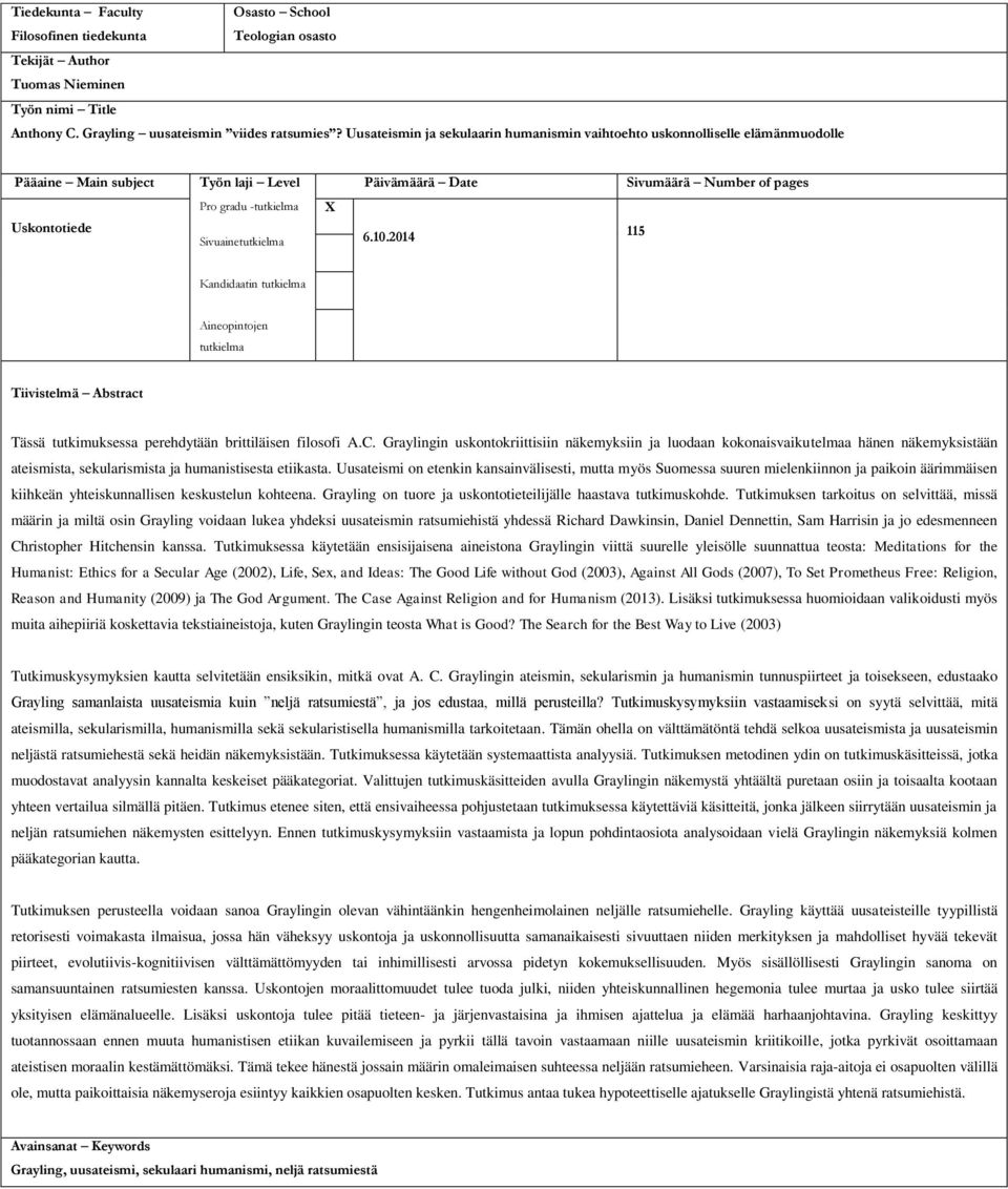 2014 115 Sivuainetutkielma Kandidaatin tutkielma Aineopintojen tutkielma Tiivistelmä Abstract Tässä tutkimuksessa perehdytään brittiläisen filosofi A.C.
