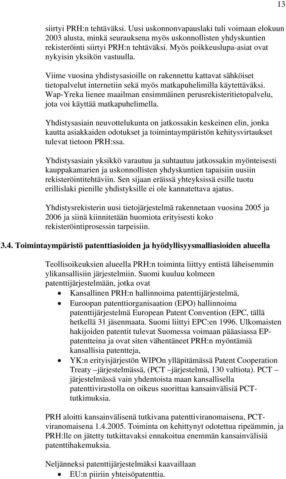 Wap-Yreka lienee maailman ensimmäinen perusrekisteritietopalvelu, jota voi käyttää matkapuhelimella.