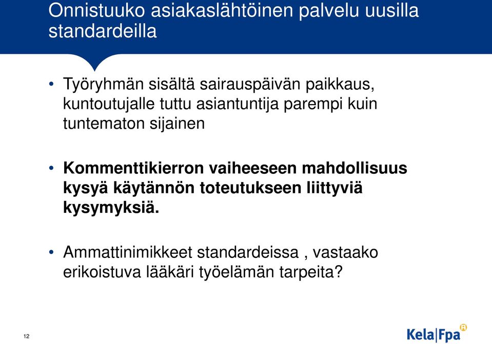 sijainen Kommenttikierron vaiheeseen mahdollisuus kysyä käytännön toteutukseen