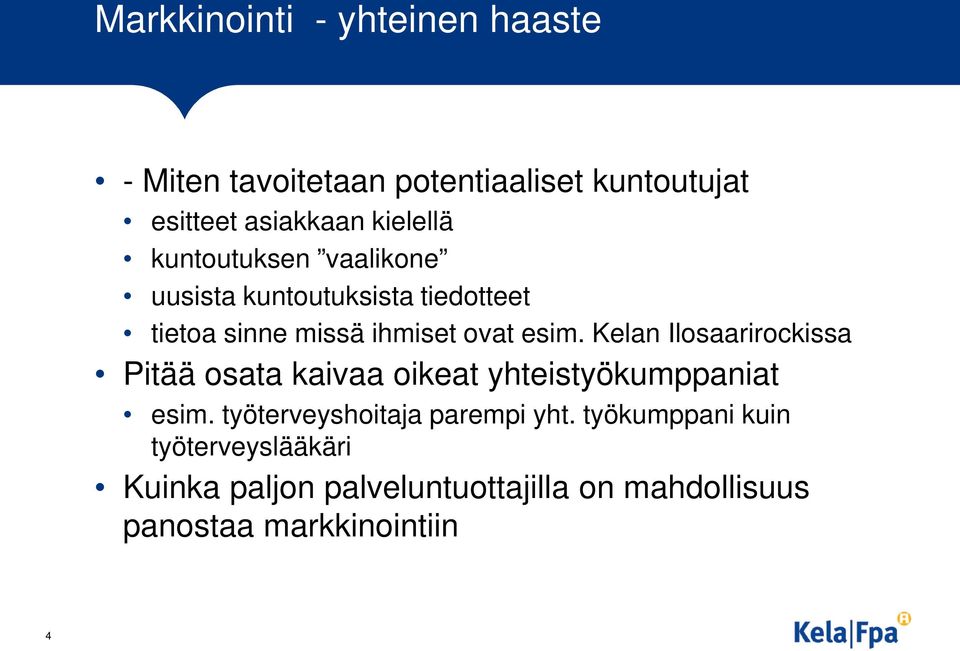 Kelan Ilosaarirockissa Pitää osata kaivaa oikeat yhteistyökumppaniat esim. työterveyshoitaja parempi yht.