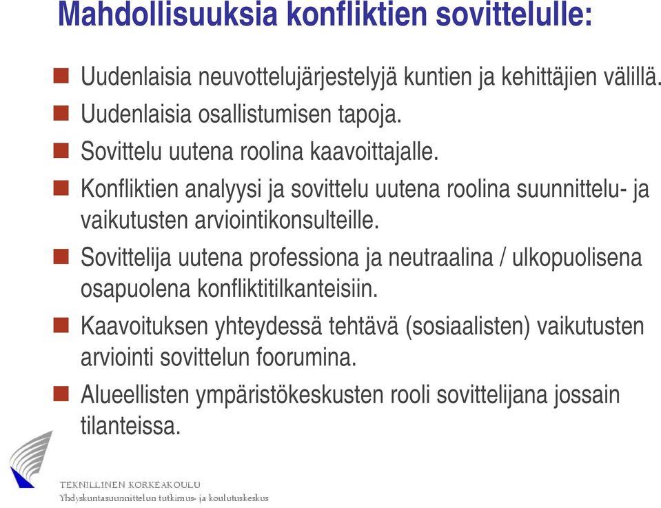 Konfliktien analyysi ja sovittelu uutena roolina suunnittelu- ja vaikutusten arviointikonsulteille.