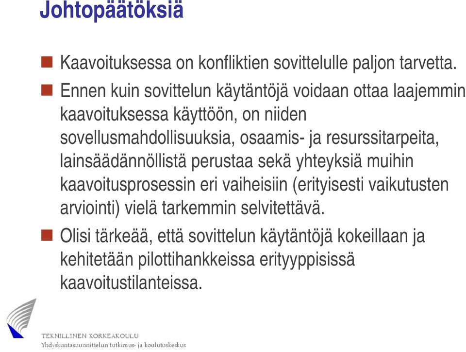 osaamis- ja resurssitarpeita, lainsäädännöllistä perustaa sekä yhteyksiä muihin kaavoitusprosessin eri vaiheisiin