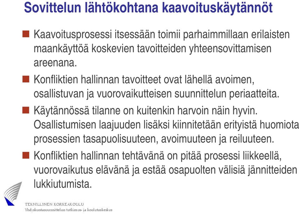 Käytännössä tilanne on kuitenkin harvoin näin hyvin.