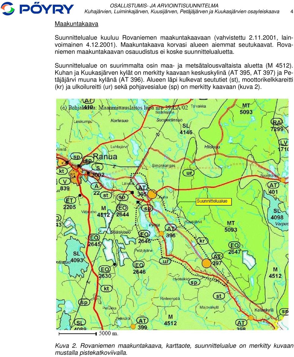 Suunnittelualue on suurimmalta osin maa- ja metsätalousvaltaista aluetta (M 4512). Kuhan ja Kuukasjärven kylät on merkitty kaavaan keskuskylinä (AT 395, AT 397) ja Petäjäjärvi muuna kylänä (AT 396).