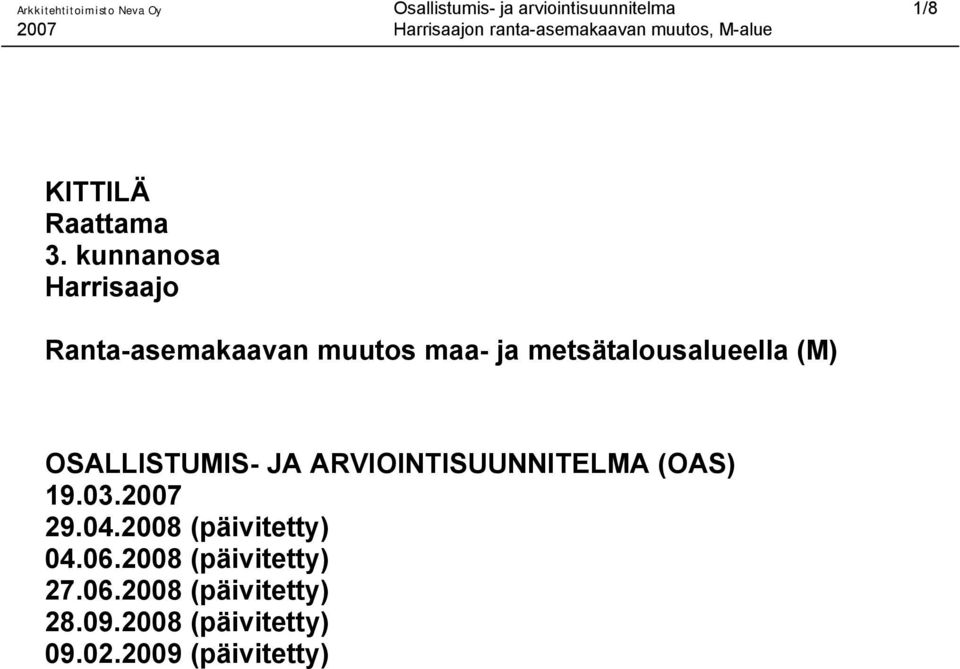 OSALLISTUMIS- JA ARVIOINTISUUNNITELMA (OAS) 19.03.2007 29.04.2008 (päivitetty) 04.06.