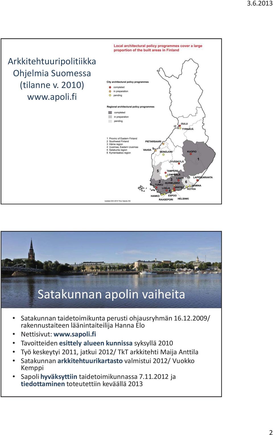 2009/ rakennustaiteen läänintaiteilija Hanna Elo Nettisivut: www.sapoli.