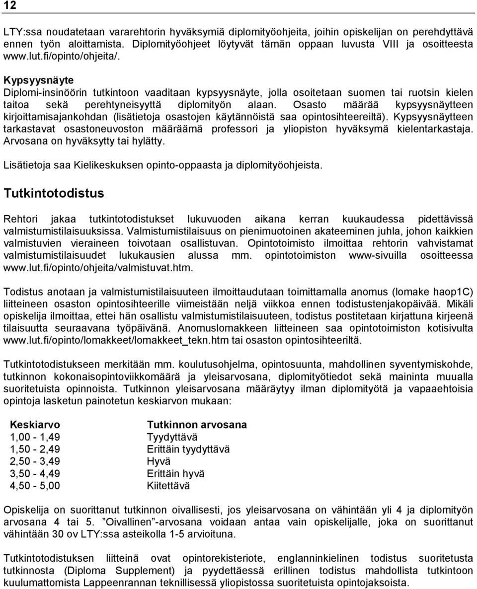 Osasto määrää kypsyysnäytteen kirjoittamisajankohdan (lisätietoja osastojen käytännöistä saa opintosihteereiltä).