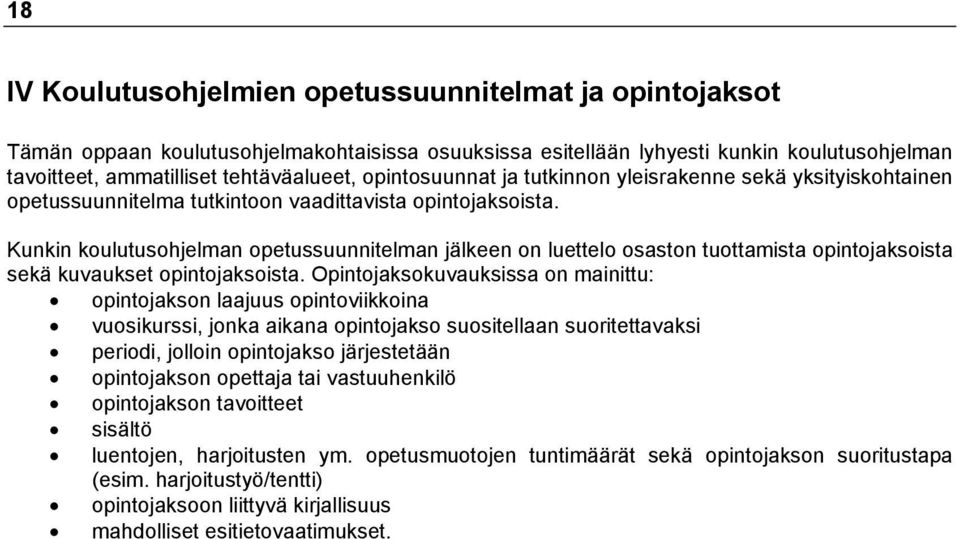 Kunkin koulutusohjelman opetussuunnitelman jälkeen on luettelo osaston tuottamista opintojaksoista sekä kuvaukset opintojaksoista.