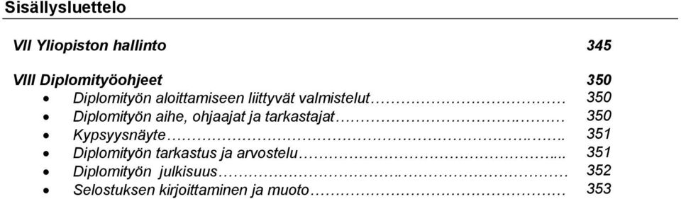 ohjaajat ja tarkastajat. 350 Kypsyysnäyte.