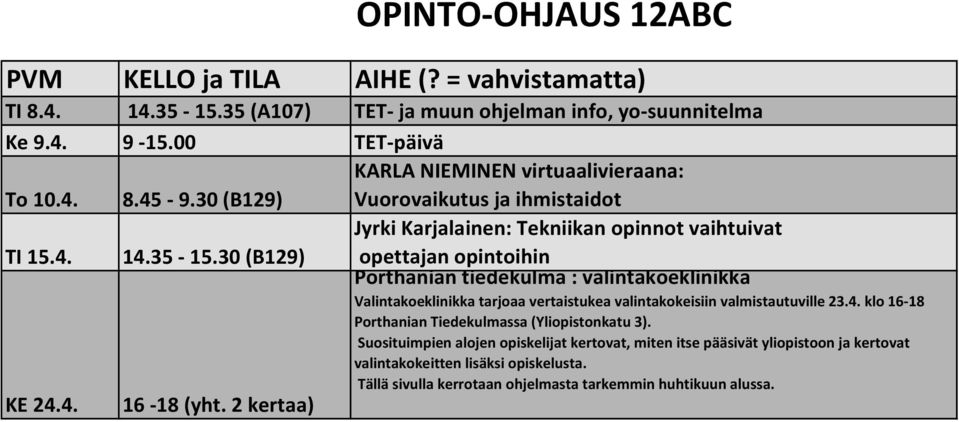 30 (B129) Jyrki Karjalainen: Tekniikan opinnot vaihtuivat opettajan opintoihin Porthanian tiedekulma : valintakoeklinikka Valintakoeklinikka tarjoaa vertaistukea valintakokeisiin