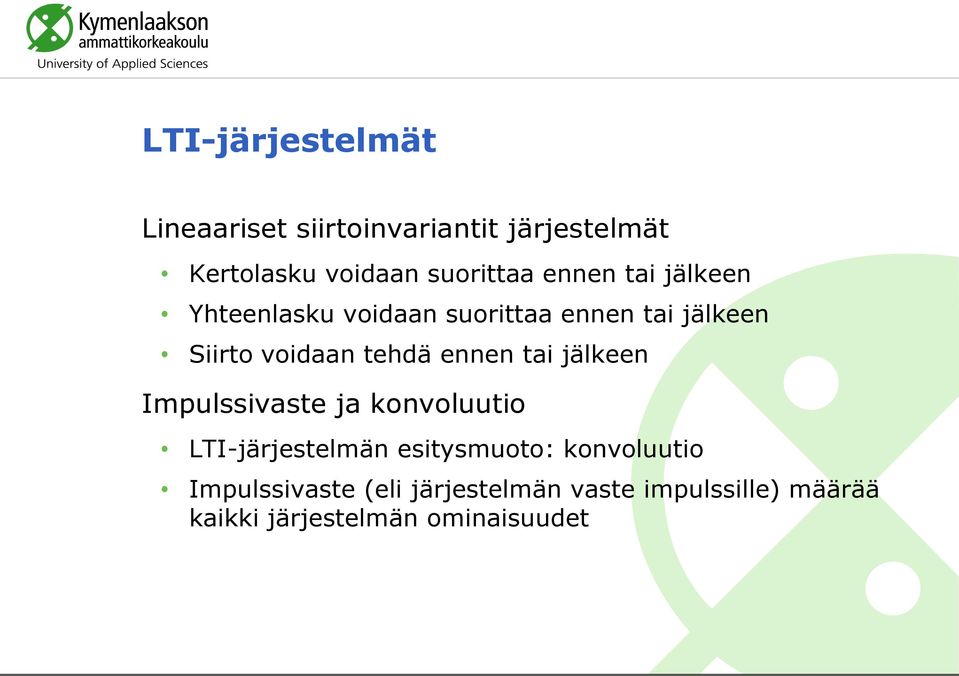 tehdä ee tai jälkee Impulssivaste ja kovoluutio LTI-järjestelmä esitysmuoto: