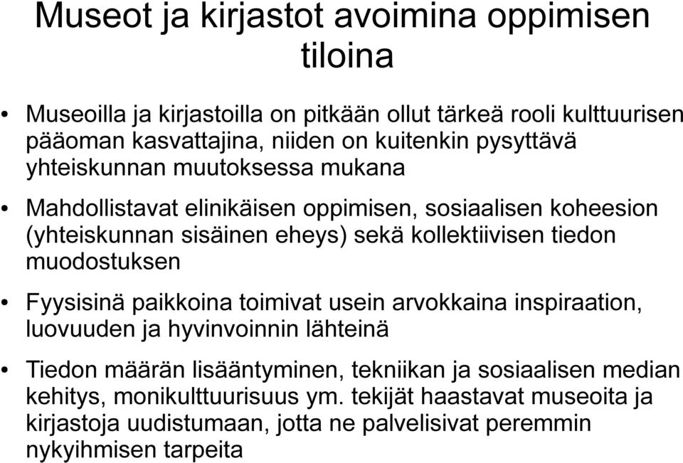 kollektiivisen tiedon muodostuksen Fyysisinä paikkoina toimivat usein arvokkaina inspiraation, luovuuden ja hyvinvoinnin lähteinä Tiedon määrän