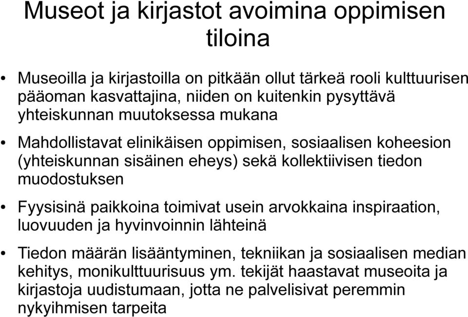 kollektiivisen tiedon muodostuksen Fyysisinä paikkoina toimivat usein arvokkaina inspiraation, luovuuden ja hyvinvoinnin lähteinä Tiedon määrän