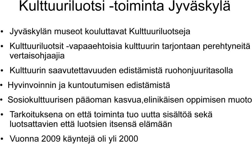 Hyvinvoinnin ja kuntoutumisen edistämistä Sosiokulttuurisen pääoman kasvua,elinikäisen oppimisen muoto