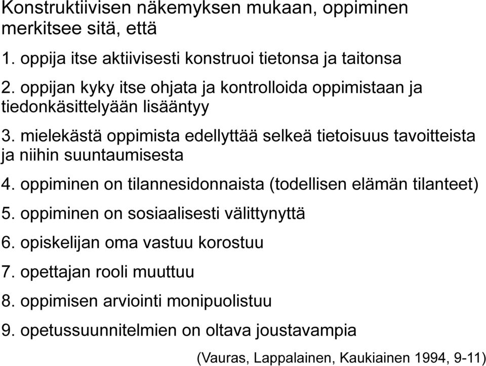 mielekästä oppimista edellyttää selkeä tietoisuus tavoitteista ja niihin suuntaumisesta 4.