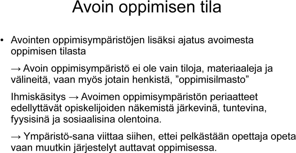 oppimisympäristön periaatteet edellyttävät opiskelijoiden näkemistä järkevinä, tuntevina, fyysisinä ja sosiaalisina