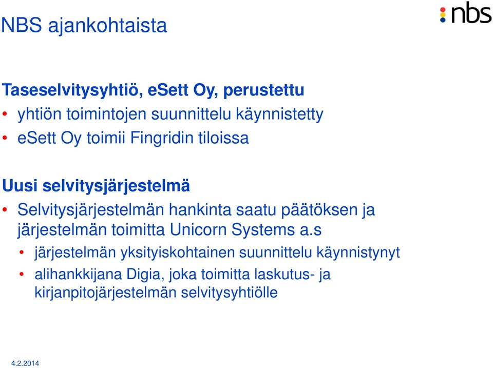 hankinta saatu päätöksen ja järjestelmän toimitta Unicorn Systems a.