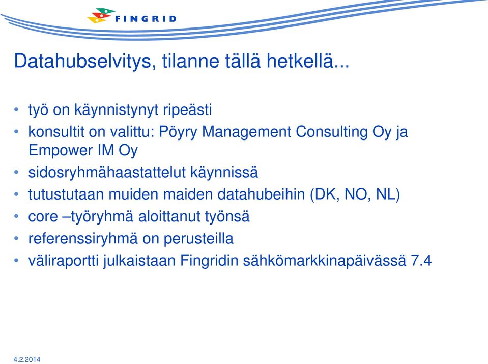 Empower IM Oy sidosryhmähaastattelut käynnissä tutustutaan muiden maiden datahubeihin