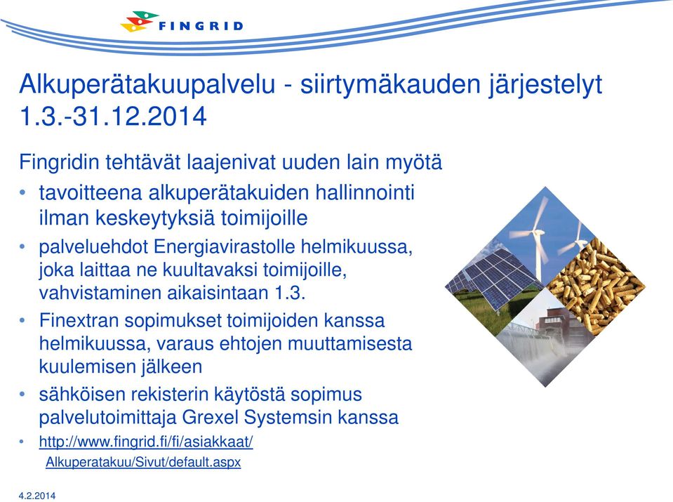 Energiavirastolle helmikuussa, joka laittaa ne kuultavaksi toimijoille, vahvistaminen aikaisintaan 1.3.