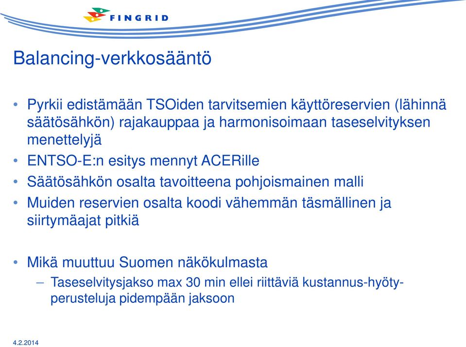 tavoitteena pohjoismainen malli Muiden reservien osalta koodi vähemmän täsmällinen ja siirtymäajat pitkiä