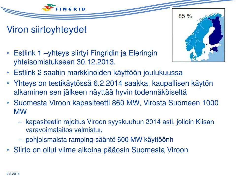 saatiin markkinoiden käyttöön joulukuussa Yhteys on testikäytössä 6.2.
