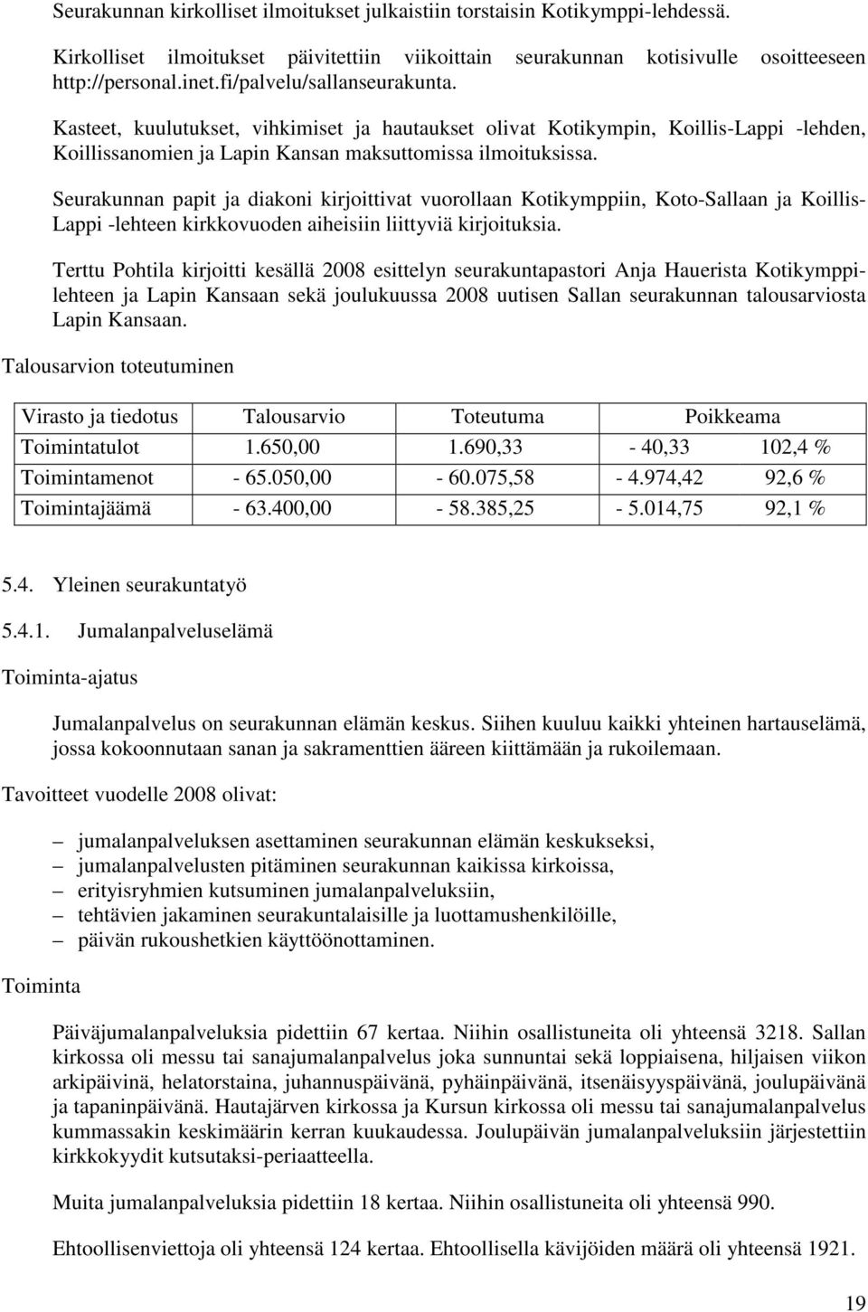 Seurakunnan papit ja diakoni kirjoittivat vuorollaan Kotikymppiin, Koto-Sallaan ja Koillis- Lappi -lehteen kirkkovuoden aiheisiin liittyviä kirjoituksia.