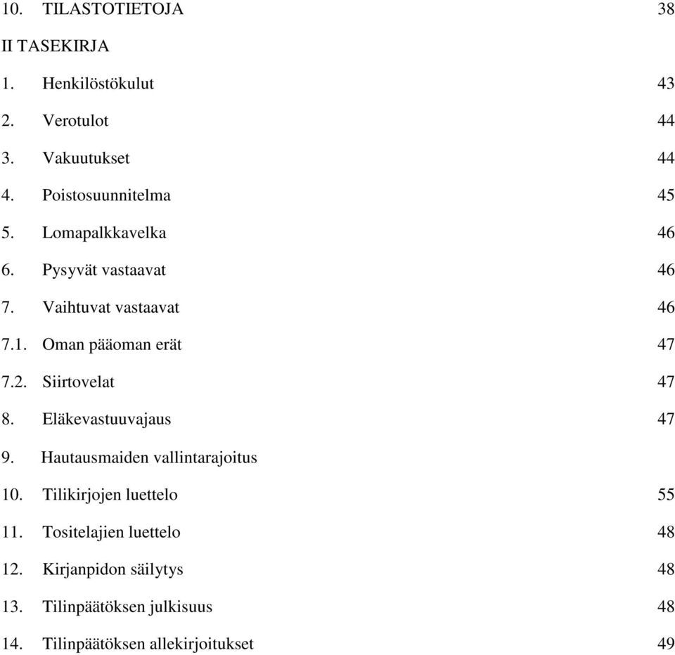 Oman pääoman erät 47 7.2. Siirtovelat 47 8. Eläkevastuuvajaus 47 9. Hautausmaiden vallintarajoitus 10.