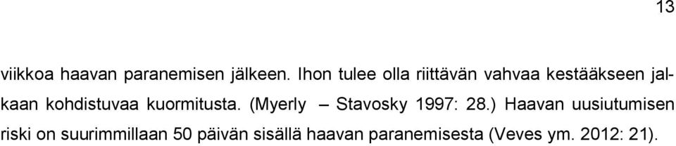 kohdistuvaa kuormitusta. (Myerly Stavosky 1997: 28.