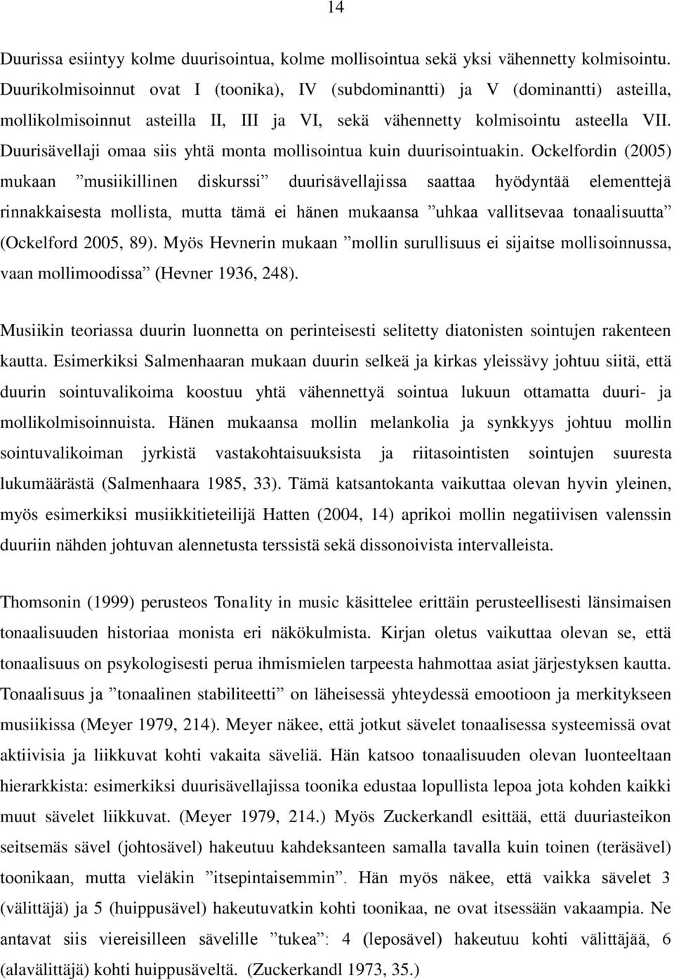 Duurisävellaji omaa siis yhtä monta mollisointua kuin duurisointuakin.