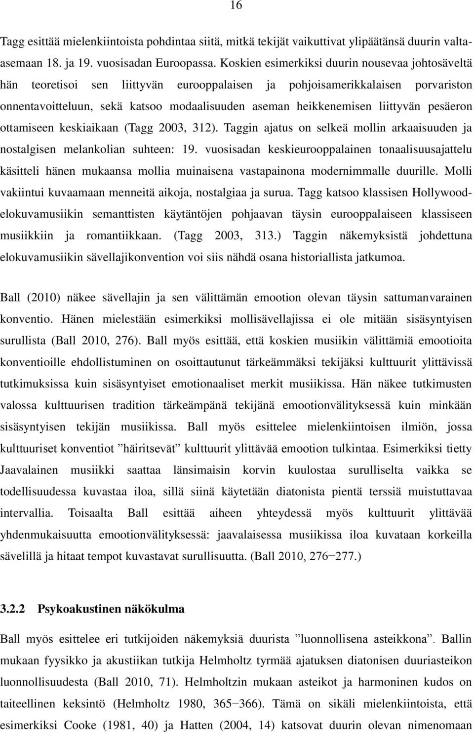 liittyvän pesäeron ottamiseen keskiaikaan (Tagg 2003, 312). Taggin ajatus on selkeä mollin arkaaisuuden ja nostalgisen melankolian suhteen: 19.