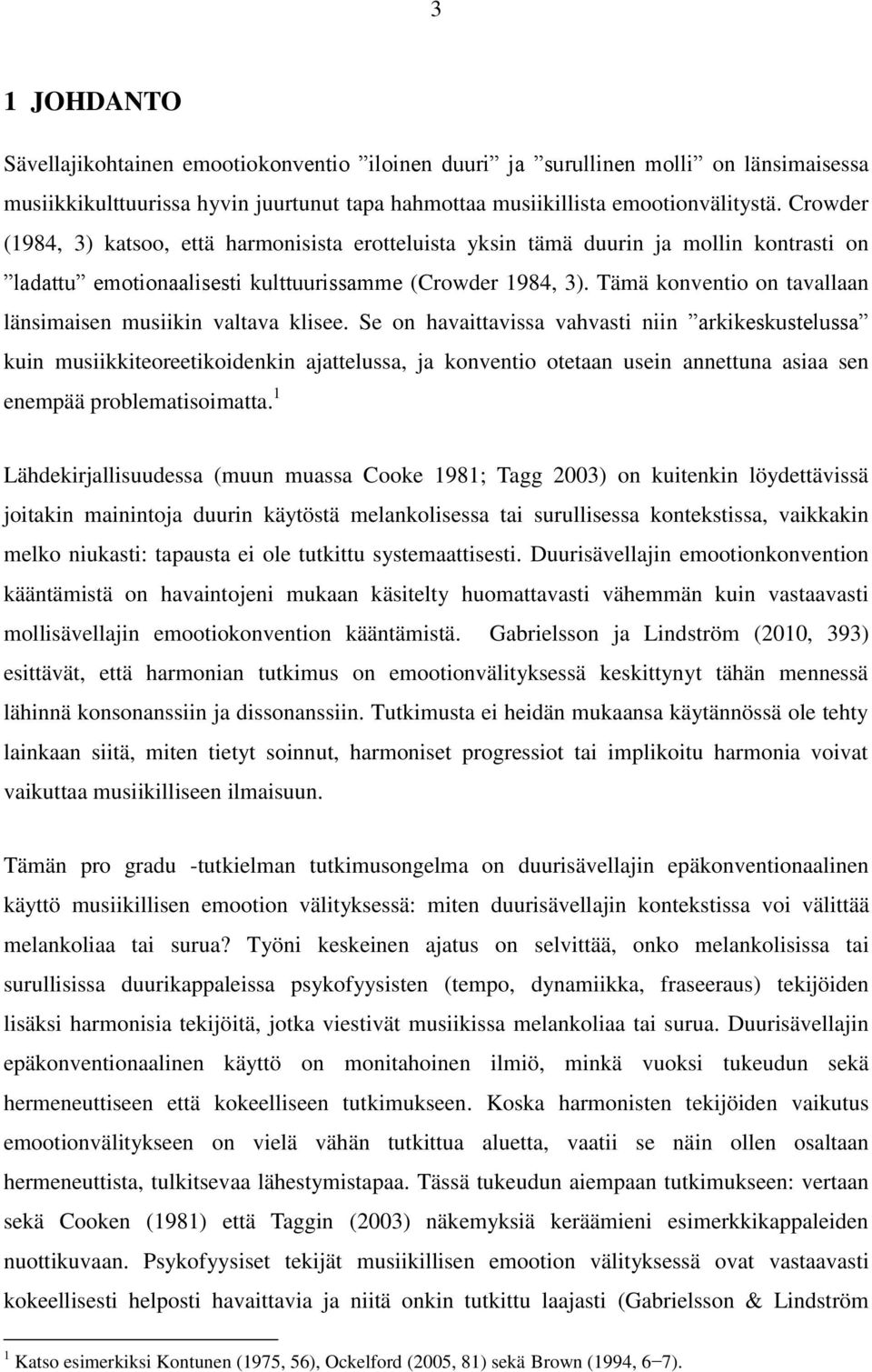 Tämä konventio on tavallaan länsimaisen musiikin valtava klisee.