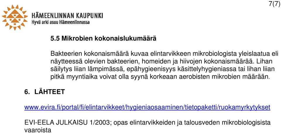 bakteerien, homeiden ja hiivojen kokonaismäärää.