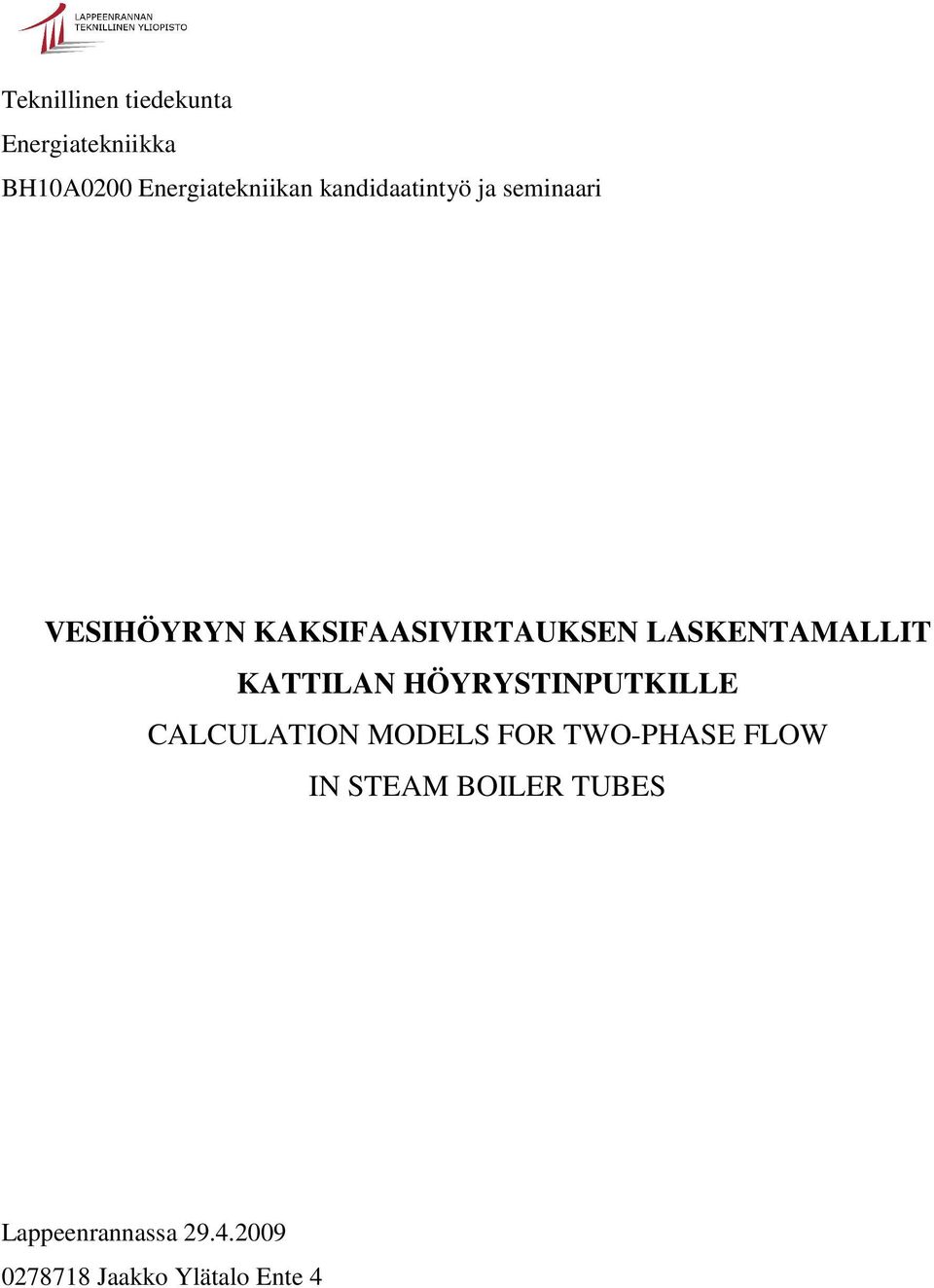 LASKENTAMALLIT KATTILAN HÖYRYSTINPUTKILLE CALCULATION MODELS FOR
