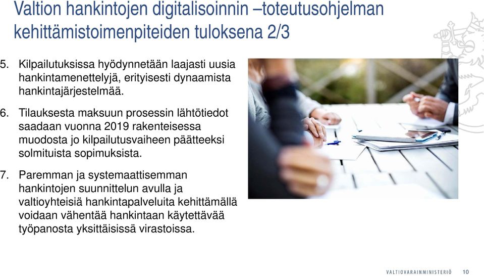 Tilauksesta maksuun prosessin lähtötiedot saadaan vuonna 2019 rakenteisessa muodosta jo kilpailutusvaiheen päätteeksi solmituista