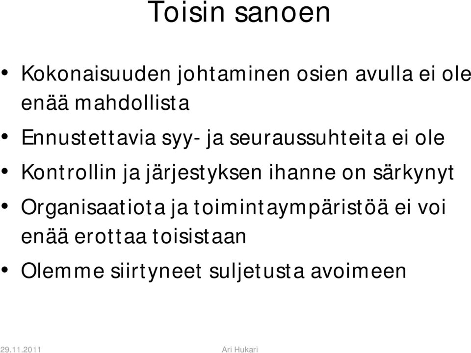 ja järjestyksen ihanne on särkynyt Organisaatiota ja