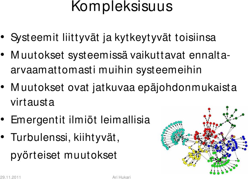 systeemeihin Muutokset ovat jatkuvaa epäjohdonmukaista virtausta