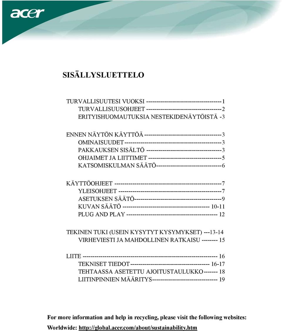 -------------------------------------5 KATSOMISKULMAN SÄÄTÖ---------------------------------6 KÄYTTÖOHJEET ------------------------------------------------------7 YLEISOHJEET