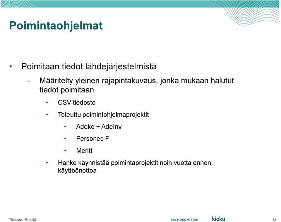 Toteuttu poimintohjelmaprojektit Adeko + AdeInv Personec F Meritt Hanke