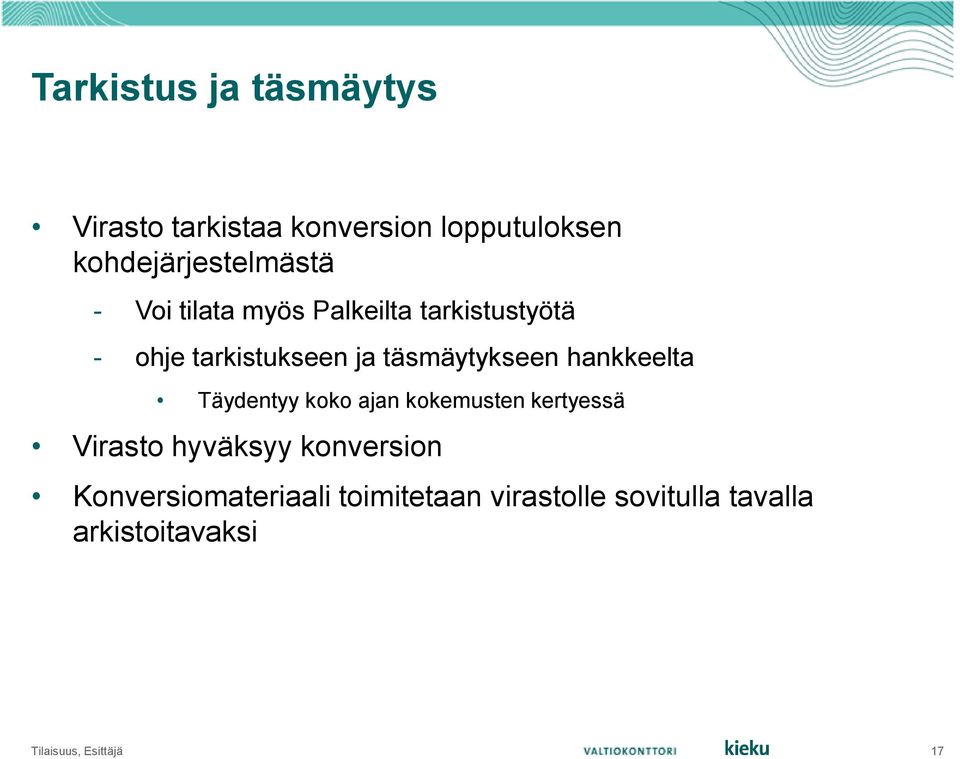 hankkeelta Täydentyy koko ajan kokemusten kertyessä Virasto hyväksyy konversion