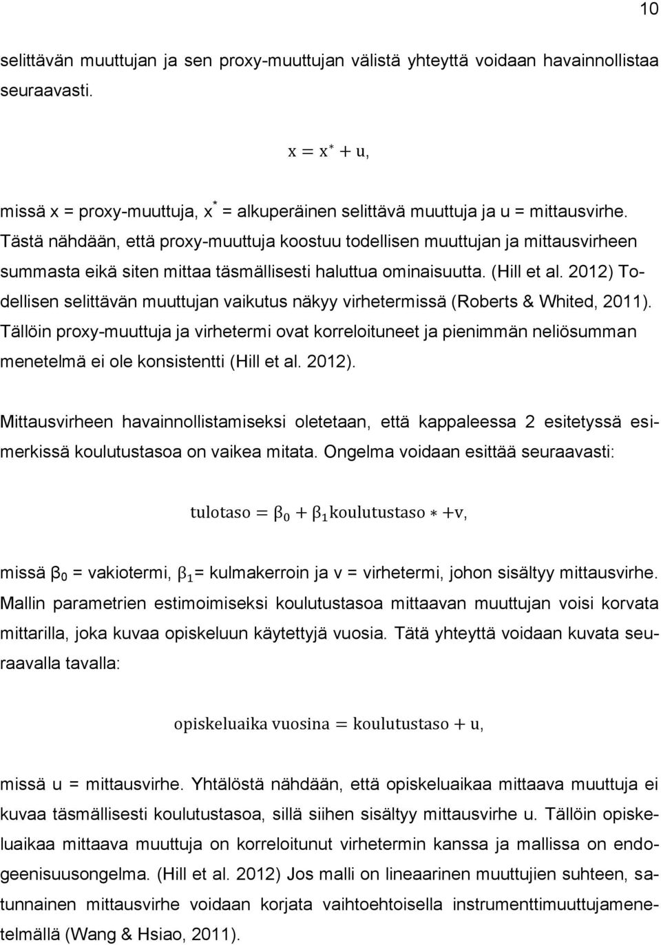 2012) Todellisen selittävän muuttujan vaikutus näkyy virhetermissä (Roberts & Whited 2011).