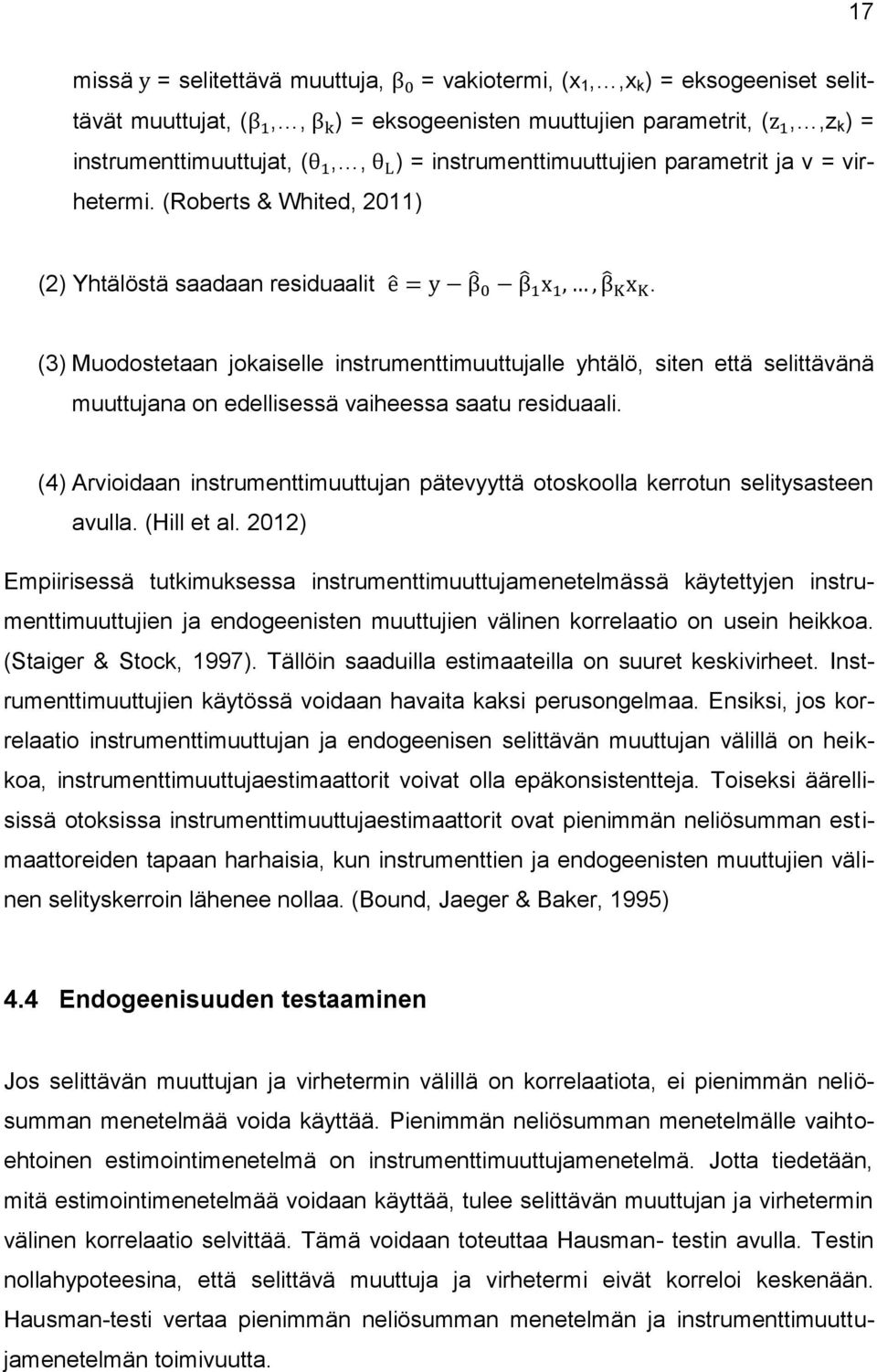 (3) Muodostetaan jokaiselle instrumenttimuuttujalle yhtälö siten että selittävänä muuttujana on edellisessä vaiheessa saatu residuaali.